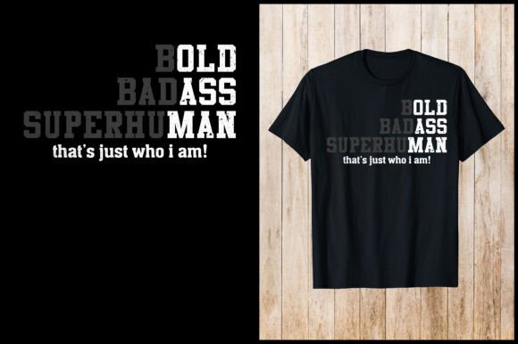 Bold Badass Superhuman Dad Day T-Shirt: The Ultimate Design