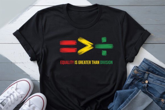 Equality is Greater Than Division Shirt: A Design Asset for Meaningful Messages