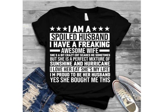 I Am a Spoiled Husband I Have a Freaking Awesome Wife